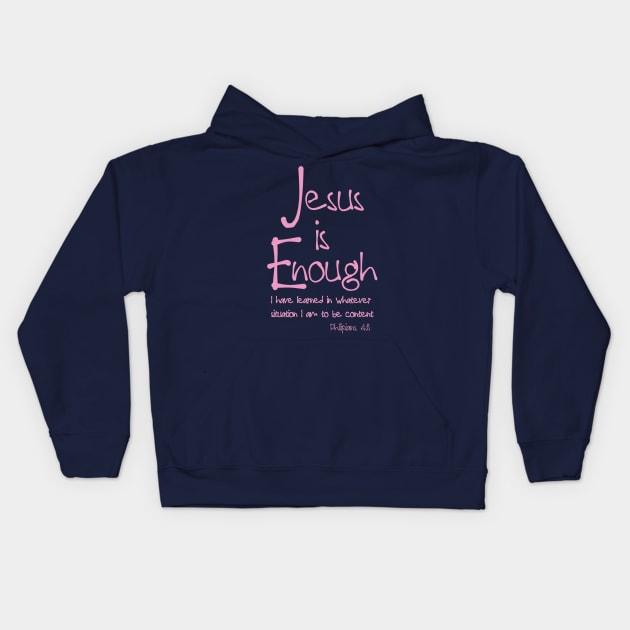 Jesus is Enough Philippians 4:11 Contentment in Christ Kids Hoodie by AlondraHanley